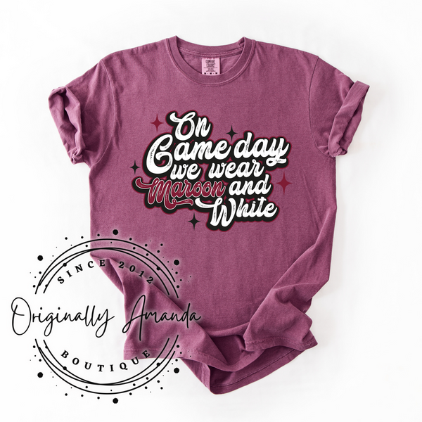On Gameday We Wear Maroon and White Tee