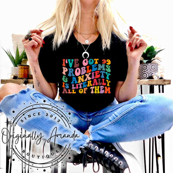 99 Problems Anxiety Tee
